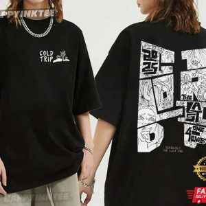 Cold Trip Seriously The Last One Anime T Shirt (4)