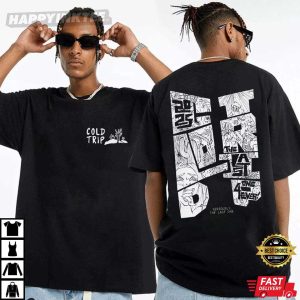 Cold Trip Seriously The Last One Anime T Shirt (1)