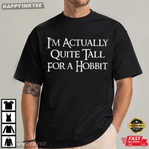 JRR Tolkien I'm Actually Quite Tall for a Hobbit LOTR Movie T Shirt (1)