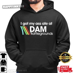 Arc Raiders I Got My Ass Ate At DAM Battlegrounds Game T Shirt (2)