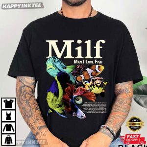 Milf Man I Love Fish Funny Ocean Meme Aquarium Lover T Shirt (3)