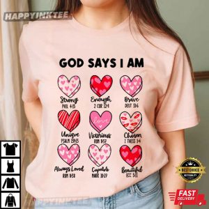 God Says I Am Valentines Day Christian Bible Verse T Shirt (2)