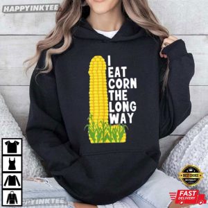 I Eat Corn The Long Way Funny Corn Embarrassing Meme T Shirt (4)