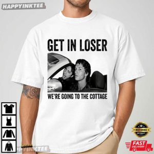 Get In Loser We're Going To The Cottage Heated Rivalry Inspired T Shirt (1)