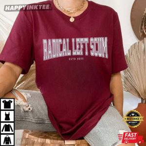 Radical Left Scum Anti Trump Custom Liberal Statement Gift T Shirt (2)