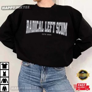 Radical Left Scum Anti Trump Custom Liberal Statement Gift T Shirt (3)