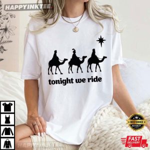 Three Wise Men Tonight We Ride Christmas Christian Faith Gift T Shirt (1)