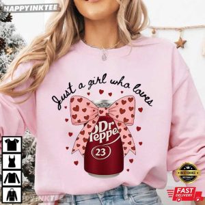 Just a Girl Who Loves Dr Pepper Soda Lover Valentine Gift T Shirt (3)
