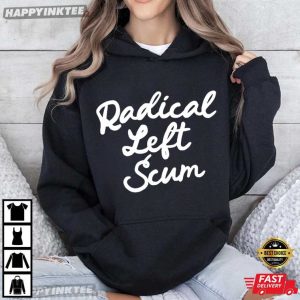 Radical Left Scum Funny Politics T Shirt (4)