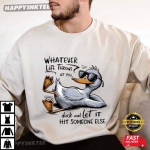 Whatever Life Throws At You Funny Sarcastic Duck T Shirt (4)