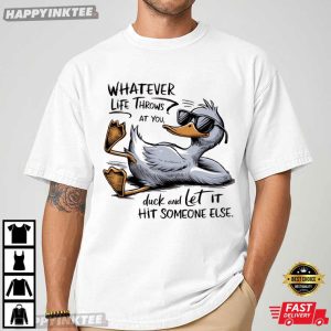 Whatever Life Throws At You Funny Sarcastic Duck T Shirt (2)