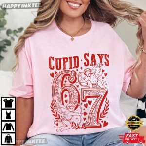Cupid Says 67 Meme Love Funny Valentines Day T Shirt (2)