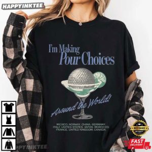 Disney Epcot I'm Making Pour Choices Around The World Drink T Shirt (1)