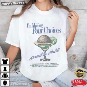 Disney Epcot I’m Making Pour Choices Around The World Drink T-Shirt