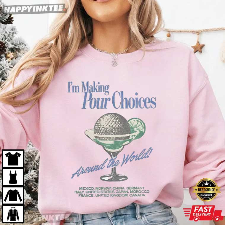 Disney Epcot I'm Making Pour Choices Around The World Drink T-Shirt Disney Epcot I'm Making Pour Choices Around The World Drink T-Shirt