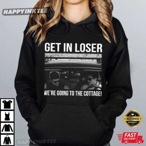 Get In Loser We're Going To The Cottage Heated Rivalry T Shirt (1)