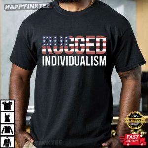 Rugged Individualism American Flag Political T-Shirt