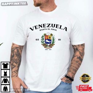 Venezuela Hasta El Final Gift For Venezuelan 2026 T Shirt (1)