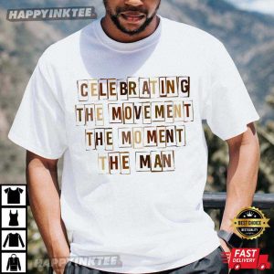 Celebrating The Movement The Moment The Man Black History Month T-Shirt