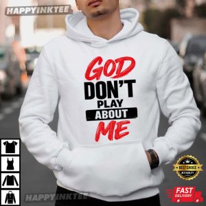God Don't Play About Me Christian Faith Religious T Shirt (4)