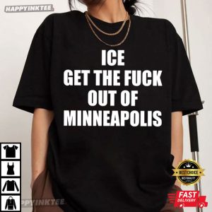 ICE Get The Fck Out Of Minneapolis Abolish ICE Political T Shirt (2)