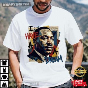 Martin Luther King Jr I Have A Dream Black History Day T Shirt (1)
