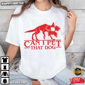 Demodog Can I Pet That Dog Funny Stranger Things T Shirt (1)