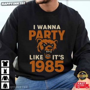 I Wanna Party Like It's 1985 Good Better Best Football T Shirt (4)