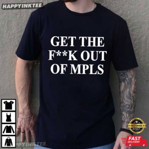 Get The Fck Out Of MPLS Jimmy Kimmel Minneapolis Funny T Shirt (1)
