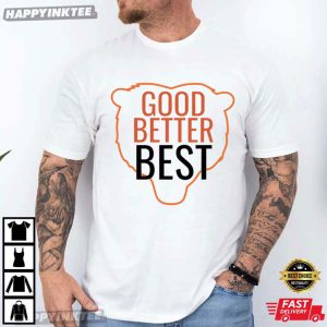Chicago Bears Good Better Best Motivational Sports Football T Shirt (1)