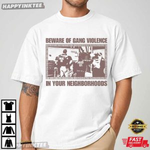 Abolish ICE Beware Of Gang Violence In Your Neighborhoods Politics T Shirt (1)