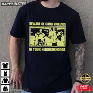 Abolish ICE Beware Of Gang Violence In Your Neighborhoods Politics T Shirt (2)