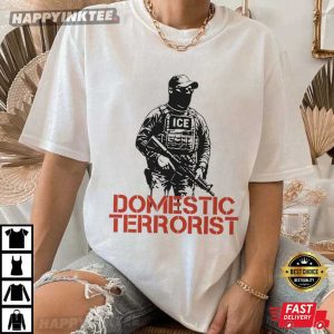 Abolish Ice Domestic Terrorist Protect Immigrants FDT Political Activist T Shirt (2)