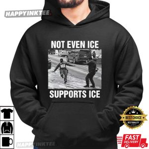 Not Even ICE Supports ICE Political T Shirt (3)