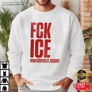 Fuck ICE Murderous Scum Abolish ICE Political Protest T Shirt (3)