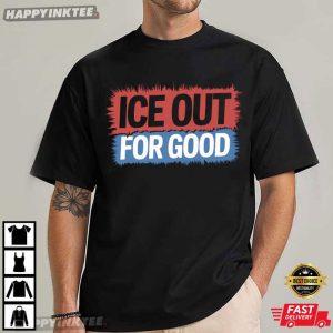 Ice Out For Good Protest Statement Human Rights Activist T Shirt (1)