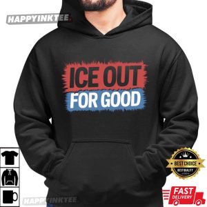 Ice Out For Good Protest Statement Human Rights Activist T Shirt (3)