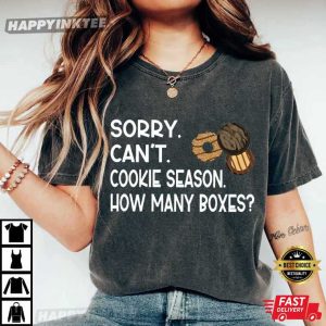 Sorry Can't Cookie Season How Many Boxes Funny Cookie Dealer Gift T Shirt (3)
