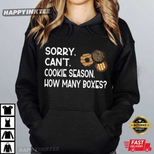 Sorry Can't Cookie Season How Many Boxes Funny Cookie Dealer Gift T Shirt (4)