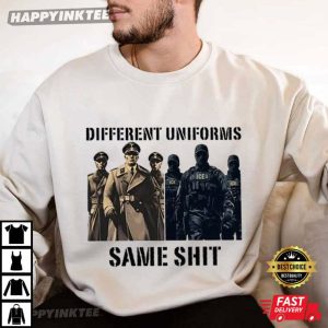 Different Uniforms Same Shit Abolish ICE Justice For People T Shirt (4)