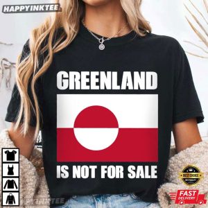 Greenland Is Not For Sale Greenland Flag Political T Shirt (2)