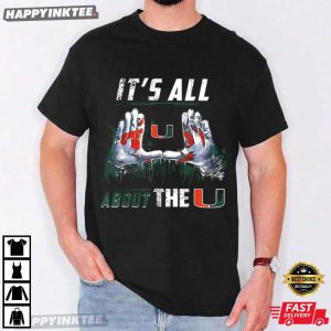Miami Hurricanes It's All About U Football Lover T Shirt 2