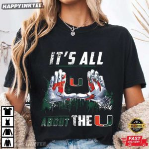 Miami Hurricanes It's All About U Football Lover T Shirt 1 (1)