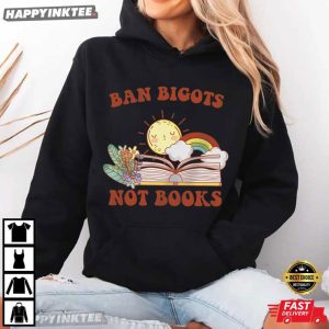 Ban Bigots Not Books Banned Book Funny T Shirt (4)