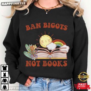 Ban Bigots Not Books Banned Book Funny T Shirt (3)