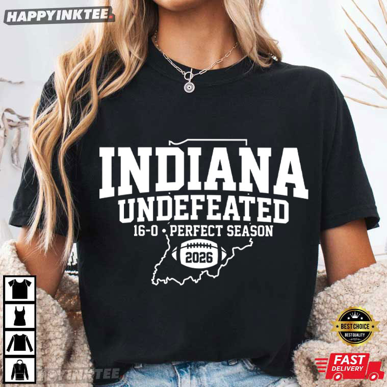 Indiana Hoosiers 2026 Undefeated Perfect Season Football T-Shirt Indiana Hoosiers 2026 Undefeated Perfect Season Football T-Shirt