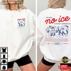 No Ice In Our Community Fuck ICE Abolish ICE Human Rights T Shirt (4)