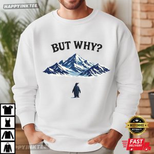 But Why Penguin Nihilist Quote T Shirt (3)