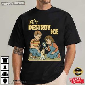 Let's Destroy Ice Pro Immigration Abolish ICE T Shirt (2)