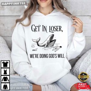 Whale Get In Loser We're Doing God's Will Jonah Bible Verse T Shirt (4)